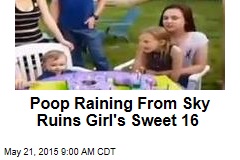 Poop Raining From Sky Ruins Girl&#39;s Sweet 16