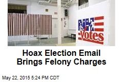 Hoax Election Email Brings Felony Charges