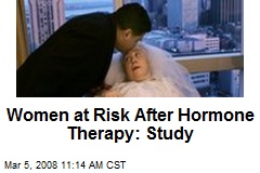 Women at Risk After Hormone Therapy: Study