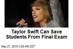Taylor Swift Can Save Students From Final Exam