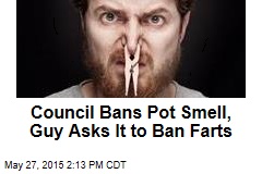 Council Bans Pot Smell, Guy Asks It to Ban Farts
