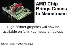 AMD Chip Brings Games to Mainstream