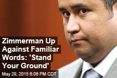 Zimmerman Up Against Familiar Words: &#39;Stand Your Ground&#39;