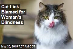 Cat Lick Blamed for Woman&#39;s Blindness