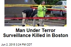 Man Under Terror Surveillance Killed in Boston