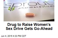 Drug to Raise Women&#39;s Sex Drive Gets Go-Ahead