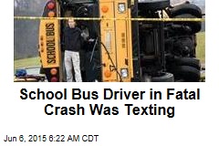 School Bus Driver in Fatal Crash Was Texting