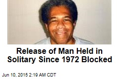 Release of Man Held in Solitary Since 1972 Blocked