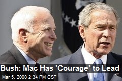 Bush: Mac Has 'Courage' to Lead