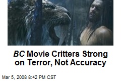 BC Movie Critters Strong on Terror, Not Accuracy
