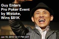 Guy Enters Pro Poker Event By Mistake, Wins $81K