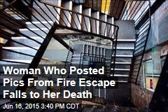 Woman Who Posted Pics From Fire Escape Falls to Her Death