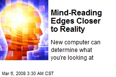 Mind-Reading Edges Closer to Reality