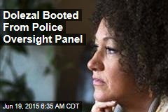 Dolezal Booted From Police Oversight Panel