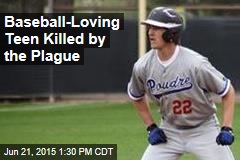 Baseball-Loving Teen Dies of Rare Infection