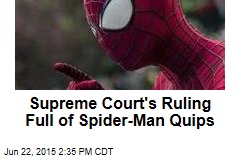 Supreme Court&#39;s Ruling Full of Spider-Man Quips
