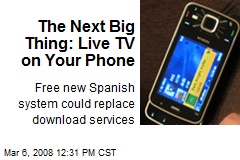 The Next Big Thing: Live TV on Your Phone
