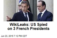 WikiLeaks: US Spied on 3 French Presidents
