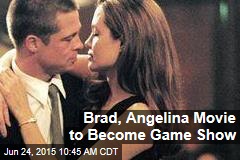 Brad, Angelina Movie to Become Game Show