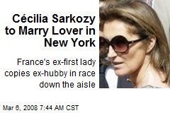 C&eacute;cilia Sarkozy to Marry Lover in New York