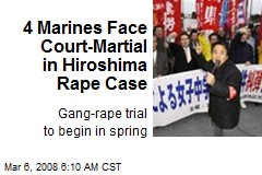 4 Marines Face Court-Martial in Hiroshima Rape Case