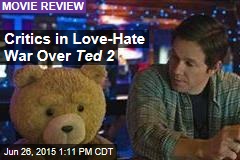 Critics in Love-Hate War Over Ted 2