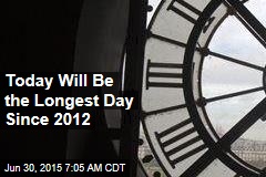 Today Will Be the Longest Day Since 2012