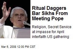 Ritual Daggers Bar Sikhs From Meeting Pope