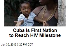 Cuba Is First Nation to Reach HIV Milestone
