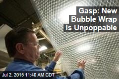 Gasp: New Bubble Wrap Is Unpoppable