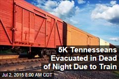 5K Tennesseans Evacuated in Dead of Night Due to Train