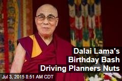 Dalai Lama&#39;s Birthday Party Planners Are in a Pickle