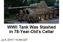 WWII Tank Was Stashed in 78-Year-Old&#39;s Cellar