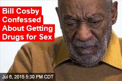 Bill Cosby: I Obtained Drugs to Have Sex With Women