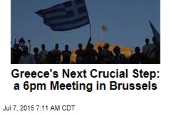 Greece&#39;s Next Crucial Step: a Meeting Today in Brussels