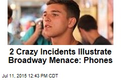 2 Crazy Incidents Illustrate Broadway Menace: Phones