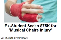 Ex-Student Seeks $75K for &#39;Musical Chairs Injury&#39;
