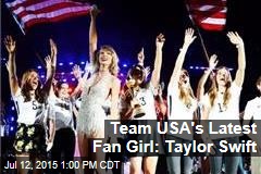 Team USA&#39;s Latest Fan Girl: Taylor Swift