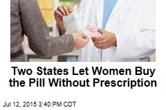 Two States Loosen Rules for Buying Birth Control