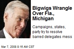 Bigwigs Wrangle Over Fla., Michigan