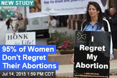 95% of Women Don&#39;t Regret Their Abortions