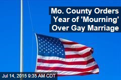 Mo. County Orders Year of &#39;Mourning&#39; Over Gay Marriage