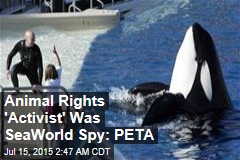 PETA: SeaWorld Worker Posed as Activist