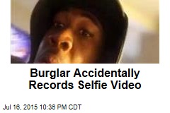 Burglar Accidentally Records Selfie Video