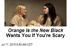 Orange Is the New Black Wants You If You&#39;re Scary