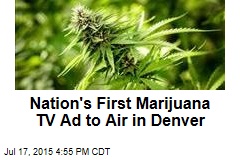 Nation&#39;s First Marijuana TV Ad to Air in Denver