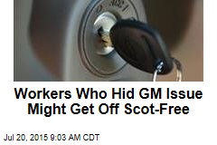Workers Who Hid GM Issue Might Get Off Scot Free