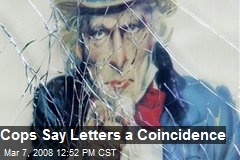 Cops Say Letters a Coincidence