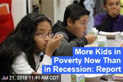 More Kids in Poverty Now Than in Recession: Report