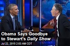 Obama Says Goodbye to Stewart&#39;s Daily Show